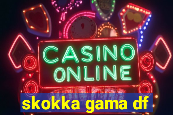 skokka gama df